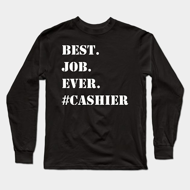 WHITE BEST JOB EVER #CASHIER Long Sleeve T-Shirt by Prairie Ridge Designs